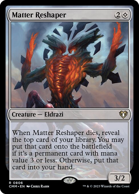 ({C} represents colorless mana.)
When Matter Reshaper dies, reveal the top card of your library. You may put that card onto the battlefield if it's a permanent card with mana value 3 or less. Otherwise, put that card into your hand.