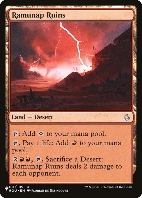 {T}: Add {C}.
{T}, Pay 1 life: Add {R}.
{2}{R}{R}, {T}, Sacrifice a Desert: Ramunap Ruins deals 2 damage to each opponent.