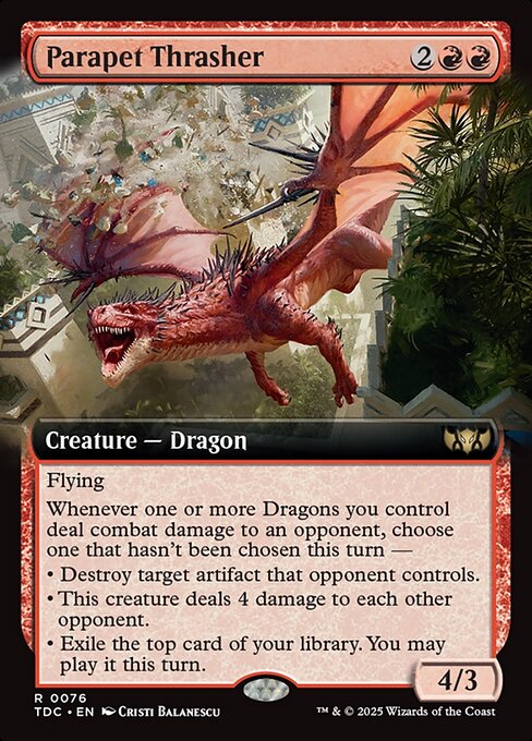 Flying
Whenever one or more Dragons you control deal combat damage to an opponent, choose one that hasn't been chosen this turn —
• Destroy target artifact that opponent controls.
• This creature deals 4 damage to each other opponent.
• Exile the top card of your library. You may play it this turn.