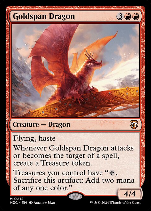 Flying, haste
Whenever Goldspan Dragon attacks or becomes the target of a spell, create a Treasure token.
Treasures you control have "{T}, Sacrifice this artifact: Add two mana of any one color."