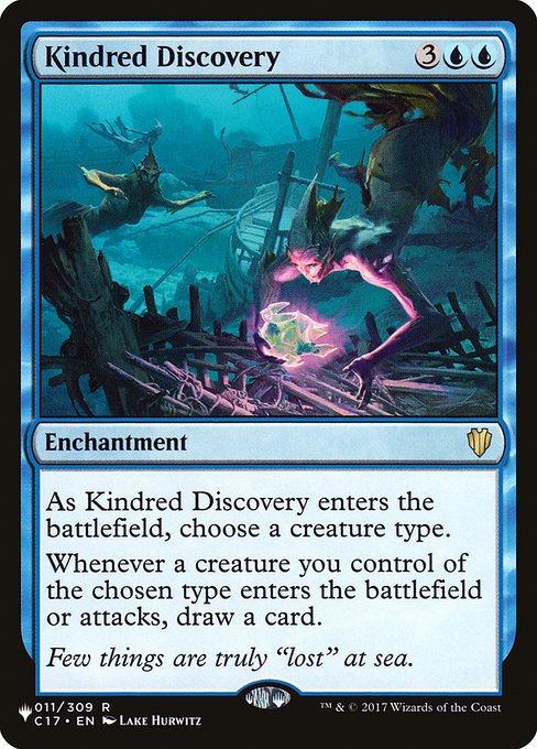 As Kindred Discovery enters the battlefield, choose a creature type.
Whenever a creature you control of the chosen type enters the battlefield or attacks, draw a card.