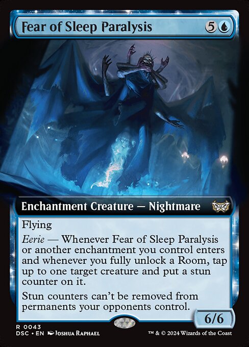 Flying
Eerie — Whenever Fear of Sleep Paralysis or another enchantment you control enters and whenever you fully unlock a Room, tap up to one target creature and put a stun counter on it.
Stun counters can't be removed from permanents your opponents control. (They won't untap if they have stun counters.)