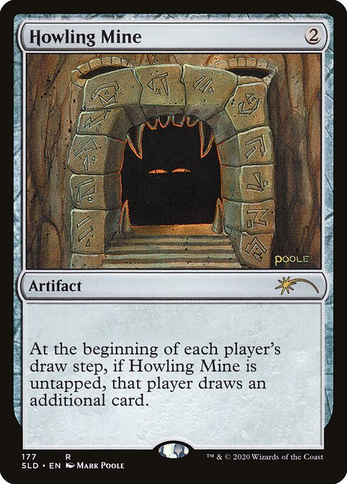At the beginning of each player's draw step, if Howling Mine is untapped, that player draws an additional card.
