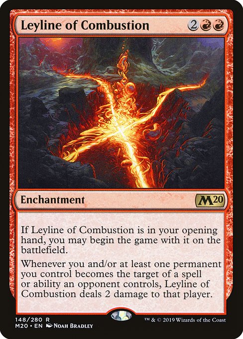 If Leyline of Combustion is in your opening hand, you may begin the game with it on the battlefield.
Whenever you and/or at least one permanent you control becomes the target of a spell or ability an opponent controls, Leyline of Combustion deals 2 damage to that player.