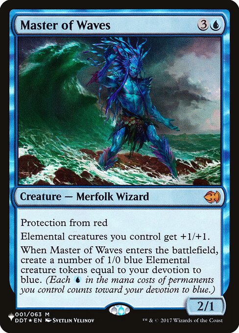 Protection from red
Elemental creatures you control get +1/+1.
When Master of Waves enters, create a number of 1/0 blue Elemental creature tokens equal to your devotion to blue. (Each {U} in the mana costs of permanents you control counts toward your devotion to blue.)