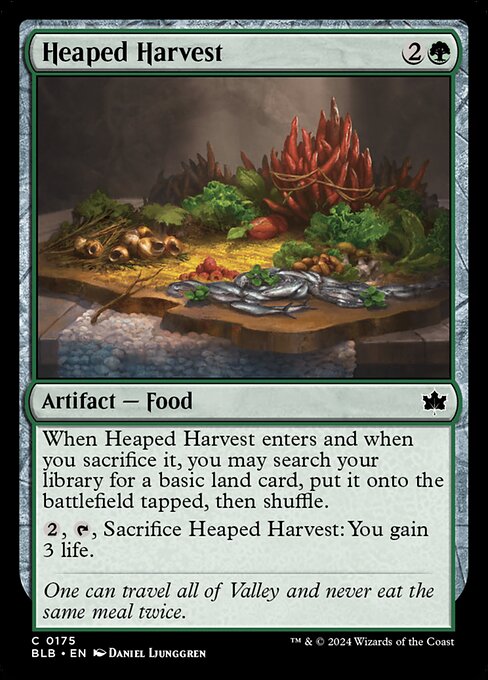 When Heaped Harvest enters and when you sacrifice it, you may search your library for a basic land card, put it onto the battlefield tapped, then shuffle.
{2}, {T}, Sacrifice Heaped Harvest: You gain 3 life.