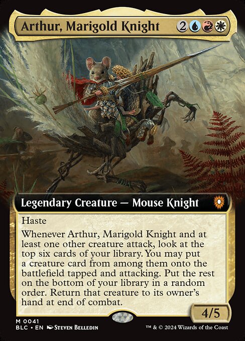 Haste
Whenever Arthur, Marigold Knight and at least one other creature attack, look at the top six cards of your library. You may put a creature card from among them onto the battlefield tapped and attacking. Put the rest on the bottom of your library in a random order. Return that creature to its owner's hand at end of combat.