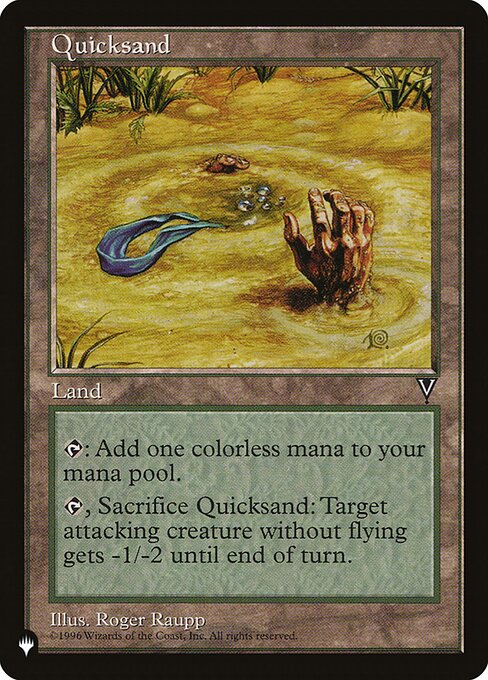 {T}: Add {C}.
{T}, Sacrifice Quicksand: Target attacking creature without flying gets -1/-2 until end of turn.