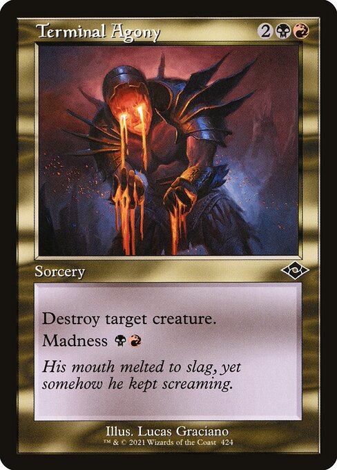 Destroy target creature.
Madness {B}{R} (If you discard this card, discard it into exile. When you do, cast it for its madness cost or put it into your graveyard.)
