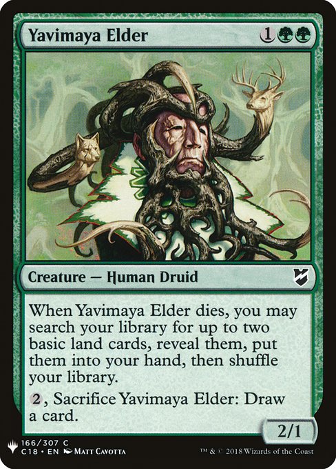 When Yavimaya Elder dies, you may search your library for up to two basic land cards, reveal them, put them into your hand, then shuffle.
{2}, Sacrifice Yavimaya Elder: Draw a card.