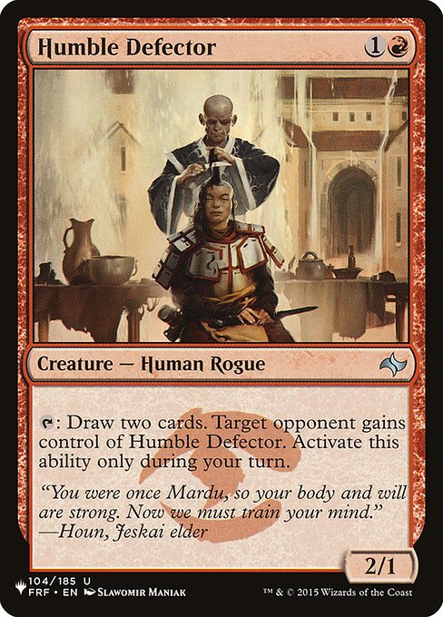 {T}: Draw two cards. Target opponent gains control of Humble Defector. Activate only during your turn.