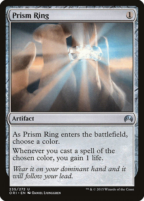 As Prism Ring enters the battlefield, choose a color.
Whenever you cast a spell of the chosen color, you gain 1 life.