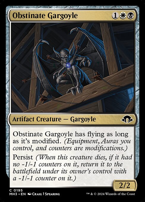 Obstinate Gargoyle has flying as long as it's modified. (Equipment, Auras you control, and counters are modifications.)
Persist (When this creature dies, if it had no -1/-1 counters on it, return it to the battlefield under its owner's control with a -1/-1 counter on it.)