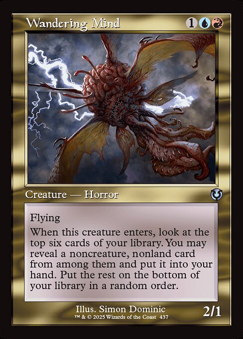Flying
When Wandering Mind enters, look at the top six cards of your library. You may reveal a noncreature, nonland card from among them and put it into your hand. Put the rest on the bottom of your library in a random order.