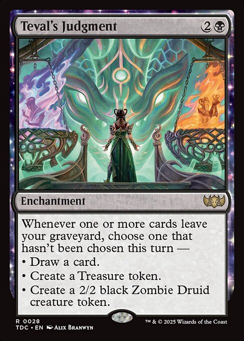 Whenever one or more cards leave your graveyard, choose one that hasn't been chosen this turn —
• Draw a card.
• Create a Treasure token.
• Create a 2/2 black Zombie Druid creature token.