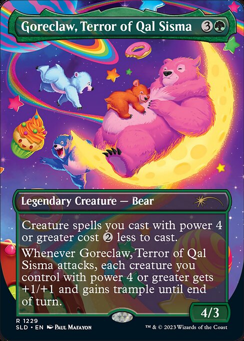 Creature spells you cast with power 4 or greater cost {2} less to cast.
Whenever Goreclaw, Terror of Qal Sisma attacks, each creature you control with power 4 or greater gets +1/+1 and gains trample until end of turn.