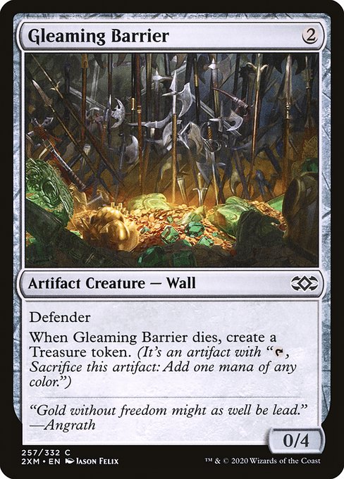Defender
When Gleaming Barrier dies, create a Treasure token. (It's an artifact with "{T}, Sacrifice this artifact: Add one mana of any color.")