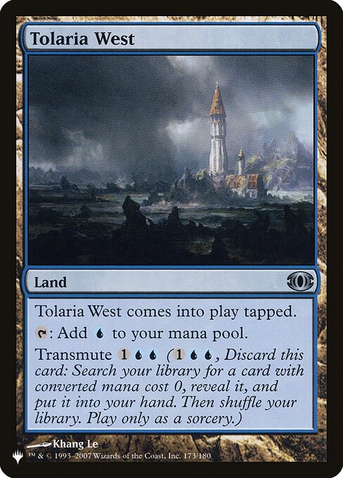 Tolaria West enters tapped.
{T}: Add {U}.
Transmute {1}{U}{U} ({1}{U}{U}, Discard this card: Search your library for a card with mana value 0, reveal it, put it into your hand, then shuffle. Transmute only as a sorcery.)