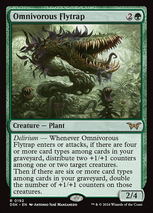 Delirium — Whenever Omnivorous Flytrap enters or attacks, if there are four or more card types among cards in your graveyard, distribute two +1/+1 counters among one or two target creatures. Then if there are six or more card types among cards in your graveyard, double the number of +1/+1 counters on those creatures.