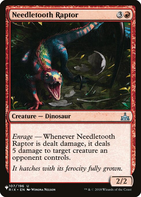 Enrage — Whenever Needletooth Raptor is dealt damage, it deals 5 damage to target creature an opponent controls.