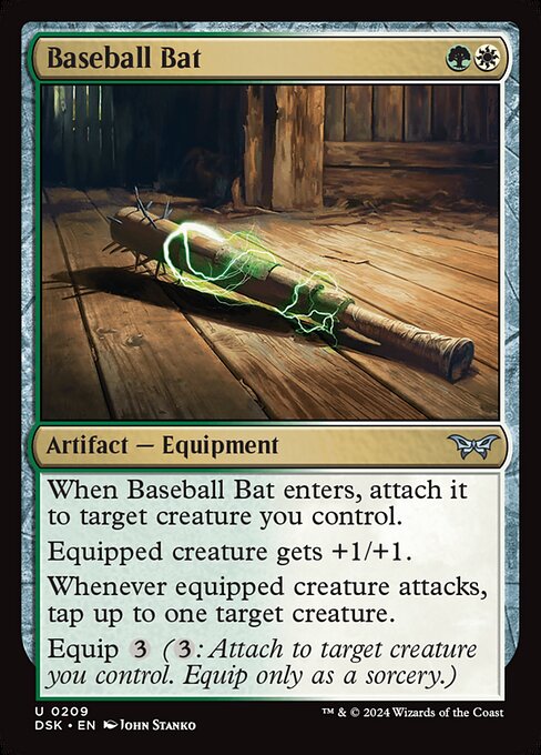 When Baseball Bat enters, attach it to target creature you control.
Equipped creature gets +1/+1.
Whenever equipped creature attacks, tap up to one target creature.
Equip {3} ({3}: Attach to target creature you control. Equip only as a sorcery.)