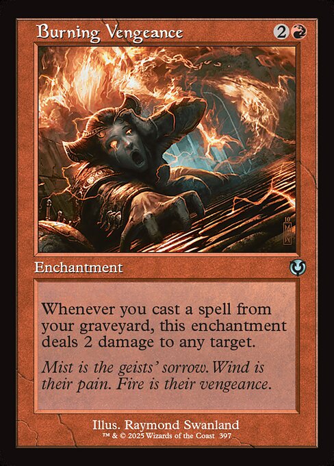 Whenever you cast a spell from your graveyard, Burning Vengeance deals 2 damage to any target.