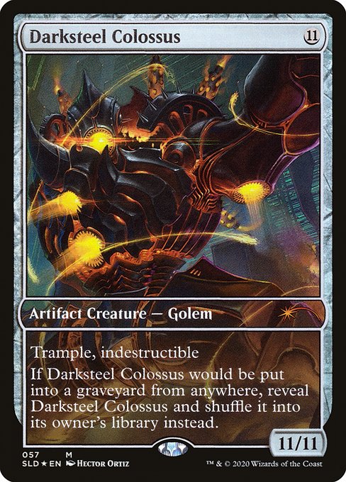 Trample, indestructible
If Darksteel Colossus would be put into a graveyard from anywhere, reveal Darksteel Colossus and shuffle it into its owner's library instead.