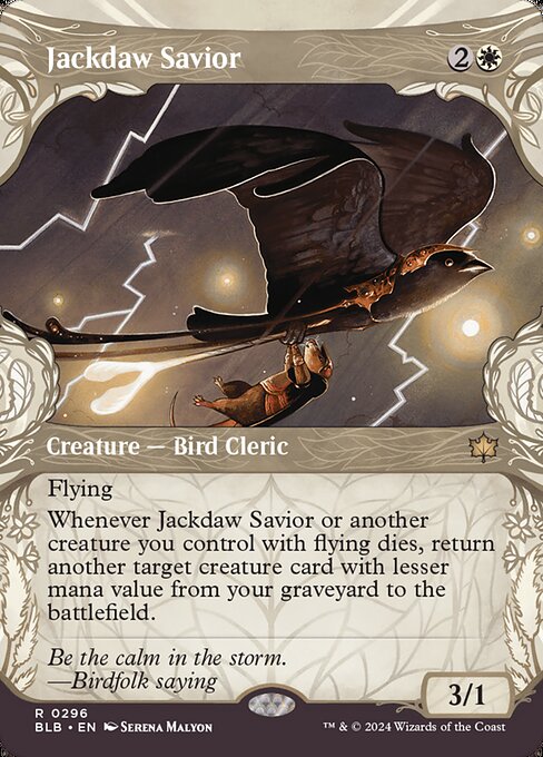 Flying
Whenever Jackdaw Savior or another creature you control with flying dies, return another target creature card with lesser mana value from your graveyard to the battlefield.