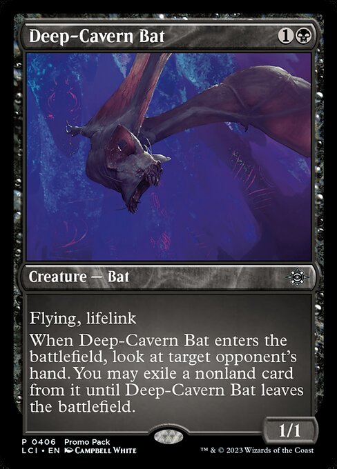 Flying, lifelink
When Deep-Cavern Bat enters the battlefield, look at target opponent's hand. You may exile a nonland card from it until Deep-Cavern Bat leaves the battlefield.