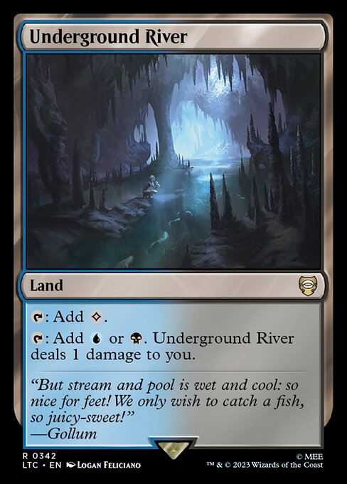 {T}: Add {C}.
{T}: Add {U} or {B}. Underground River deals 1 damage to you.