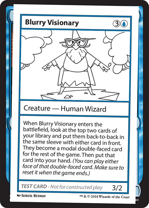 When Blurry Visionary enters the battlefield, look at the top two cards of your library and put them back-to-back in the same sleeve with either card in front. They become a modal double-faced card for the rest of the game. Then put that card into your hand. (You can play either face of that double-faced card. Make sure to reset it when the game ends.)