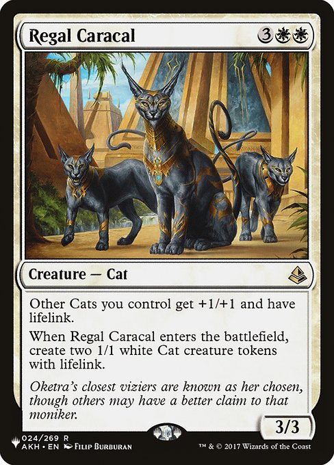 Other Cats you control get +1/+1 and have lifelink.
When Regal Caracal enters the battlefield, create two 1/1 white Cat creature tokens with lifelink.