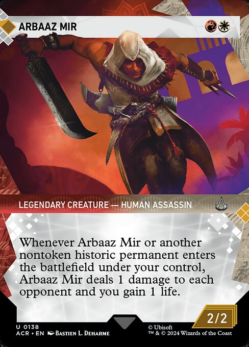 Whenever Arbaaz Mir or another nontoken historic permanent enters the battlefield under your control, Arbaaz Mir deals 1 damage to each opponent and you gain 1 life. (Artifacts, legendaries, and Sagas are historic.)