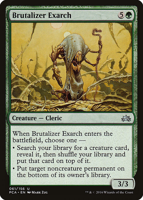 When Brutalizer Exarch enters the battlefield, choose one —
• Search your library for a creature card, reveal it, then shuffle and put that card on top.
• Put target noncreature permanent on the bottom of its owner's library.