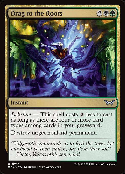 Delirium — This spell costs {2} less to cast as long as there are four or more card types among cards in your graveyard.
Destroy target nonland permanent.