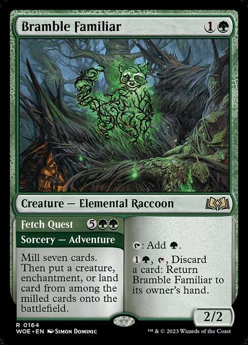 {T}: Add {G}.
{1}{G}, {T}, Discard a card: Return Bramble Familiar to its owner's hand.   Mill seven cards. Then put a creature, enchantment, or land card from among the milled cards onto the battlefield.