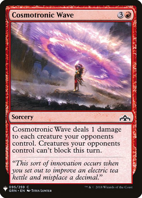 Cosmotronic Wave deals 1 damage to each creature your opponents control. Creatures your opponents control can't block this turn.