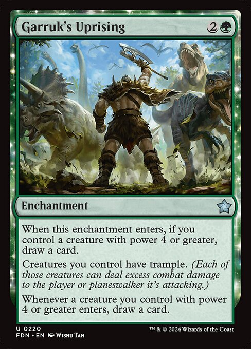 When Garruk's Uprising enters, if you control a creature with power 4 or greater, draw a card.
Creatures you control have trample.
Whenever a creature you control with power 4 or greater enters, draw a card.