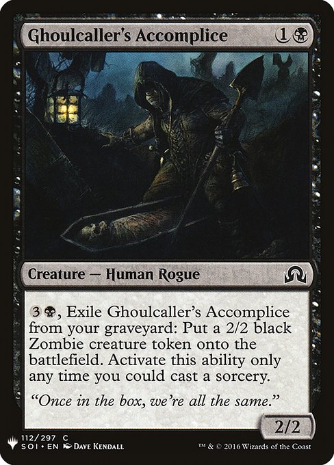 {3}{B}, Exile Ghoulcaller's Accomplice from your graveyard: Create a 2/2 black Zombie creature token. Activate only as a sorcery.