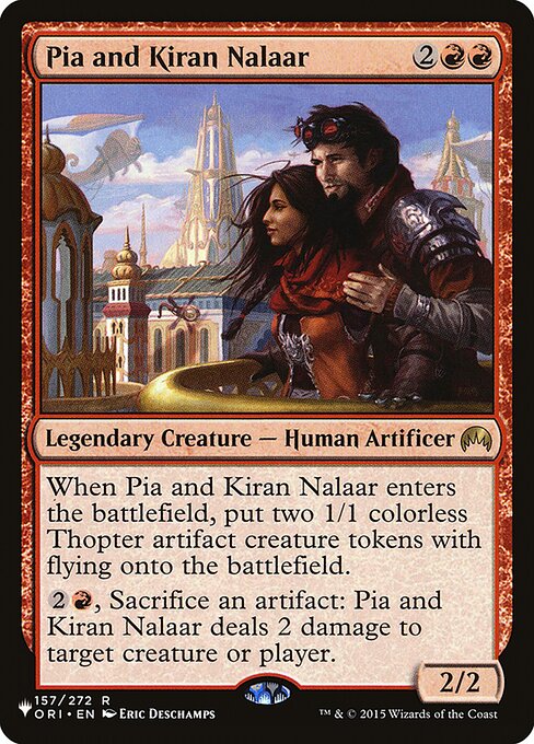 When Pia and Kiran Nalaar enters the battlefield, create two 1/1 colorless Thopter artifact creature tokens with flying.
{2}{R}, Sacrifice an artifact: Pia and Kiran Nalaar deals 2 damage to any target.