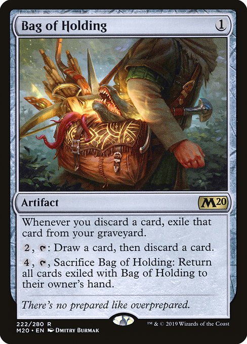 Whenever you discard a card, exile that card from your graveyard.
{2}, {T}: Draw a card, then discard a card.
{4}, {T}, Sacrifice Bag of Holding: Return all cards exiled with Bag of Holding to their owner's hand.
