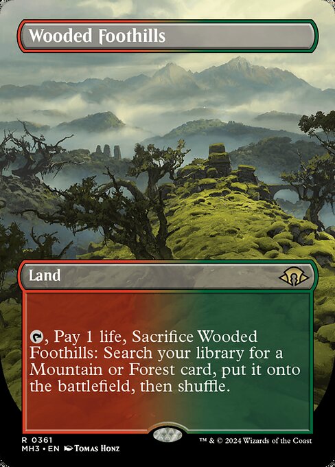 {T}, Pay 1 life, Sacrifice Wooded Foothills: Search your library for a Mountain or Forest card, put it onto the battlefield, then shuffle.