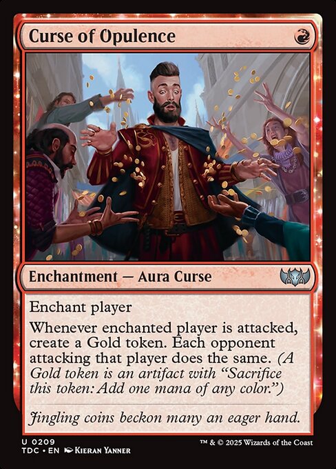 Enchant player
Whenever enchanted player is attacked, create a Gold token. Each opponent attacking that player does the same. (A Gold token is an artifact with "Sacrifice this token: Add one mana of any color.")