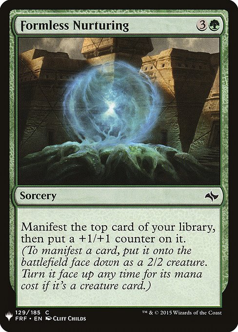 Manifest the top card of your library, then put a +1/+1 counter on it. (To manifest a card, put it onto the battlefield face down as a 2/2 creature. Turn it face up any time for its mana cost if it's a creature card.)