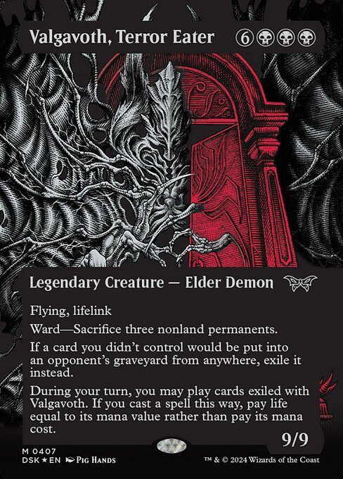 Flying, lifelink
Ward—Sacrifice three nonland permanents.
If a card you didn't control would be put into an opponent's graveyard from anywhere, exile it instead.
During your turn, you may play cards exiled with Valgavoth. If you cast a spell this way, pay life equal to its mana value rather than pay its mana cost.
