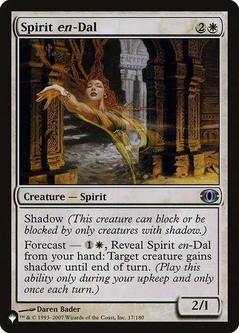 Shadow (This creature can block or be blocked by only creatures with shadow.)
Forecast — {1}{W}, Reveal Spirit en-Dal from your hand: Target creature gains shadow until end of turn. (Activate only during your upkeep and only once each turn.)
