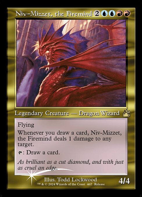Flying
Whenever you draw a card, Niv-Mizzet, the Firemind deals 1 damage to any target.
{T}: Draw a card.