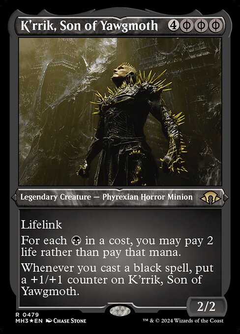 ({B/P} can be paid with either {B} or 2 life.)
Lifelink
For each {B} in a cost, you may pay 2 life rather than pay that mana.
Whenever you cast a black spell, put a +1/+1 counter on K'rrik, Son of Yawgmoth.