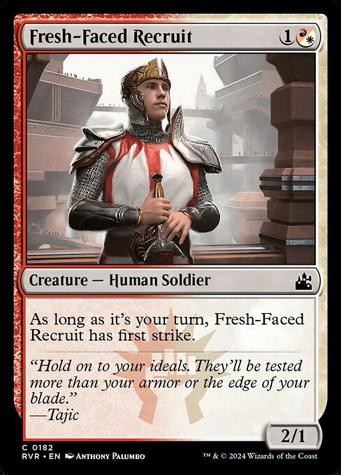 As long as it's your turn, Fresh-Faced Recruit has first strike.