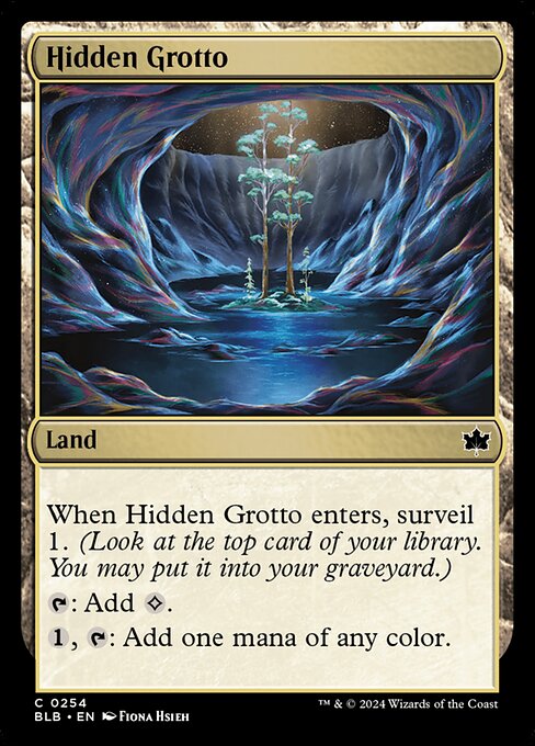 When Hidden Grotto enters, surveil 1. (Look at the top card of your library. You may put it into your graveyard.)
{T}: Add {C}.
{1}, {T}: Add one mana of any color.